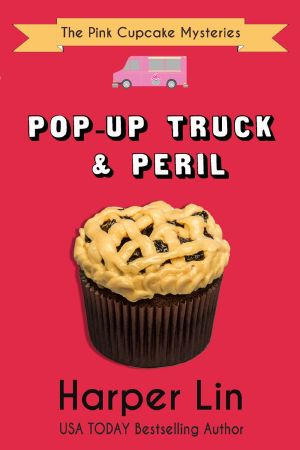 [The Pink Cupcake Mysteries 05] • Pop-Up Truck and Peril